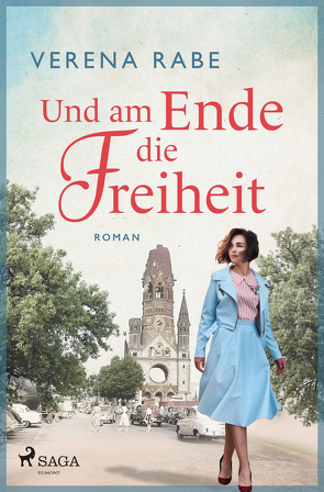 Und am Ende die Freiheit von Rabe,  Verena