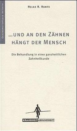 … und an den Zähnen hängt der Mensch von Runte,  Helge R