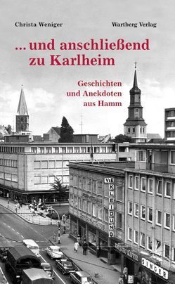 … und anschließend zu Karlheim – Geschichten und Anekdoten aus Hamm von Weniger,  Christa