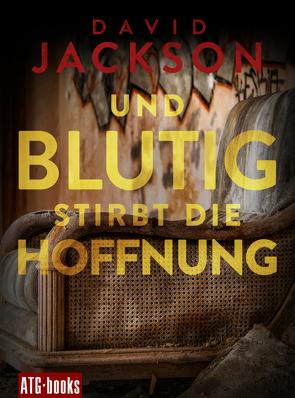 Und blutig stirbt die Hoffnung von Jackson,  David