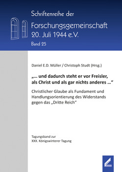 „… und dadurch steht er vor Freisler, als Christ und als gar nichts anderes …“ von Müller,  Daniel E. D., Studt,  Christoph