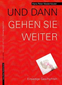 UND DANN GEHEN SIE WEITER. von Kurmann Oetterli,  Belinda, Niederhäuser,  Hans Peter, Oetterli Hohlenbaum,  Bruno