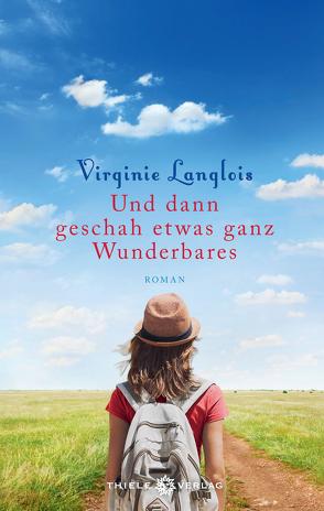 Und dann geschah etwas ganz Wunderbares von Landgrebe,  Christiane, Langlois,  Virginie