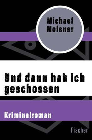 Und dann hab ich geschossen von Molsner,  Michael