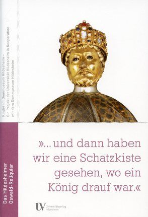 „… und dann haben wir eine Schatzkiste gesehen, wo ein König drauf war.“ von Höhl,  Claudia, Uhlig,  Bettina