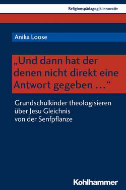 „Und dann hat der denen nicht direkt eine Antwort gegeben …“ von Burrichter,  Rita, Grümme,  Bernhard, Loose,  Anika, Mendl,  Hans, Pirner,  Manfred L., Rothgangel,  Martin, Schlag,  Thomas