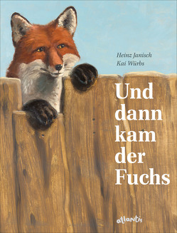 Und dann kam der Fuchs von Janisch,  Heinz, Würbs,  Kai