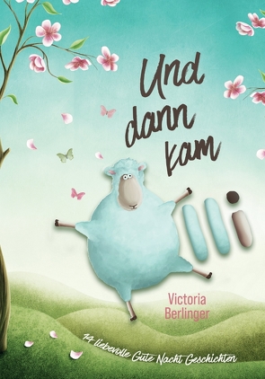 Und dann kam Olli! Das besondere Kinderbuch mit wunderschönen Vorlesegeschichten. von Berlinger,  Victoria