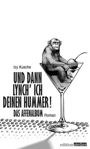 Und dann lynch‘ ich deinen Hummer! von Kusche,  Izy