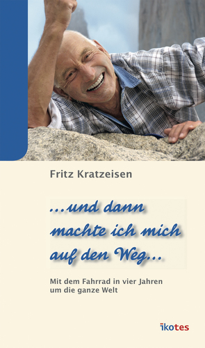 … und dann machte ich mich auf den Weg … von Kratzeisen,  Fritz