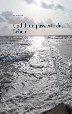 Und dann passierte das Leben … von Beinen,  Nella