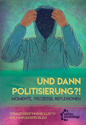 Und dann Politisierung?!