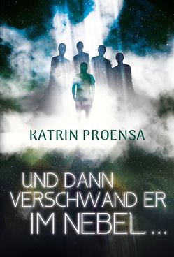 … und dann verschwand er im Nebel… von Proensa,  Katrin