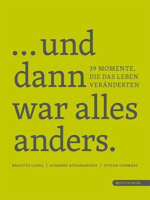 … und dann war alles anders. von Athanasiadis,  Susanne, Gormász,  Stefan, Lendl,  Brigitte