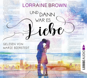 Und dann war es Liebe von Bierstedt,  Marie, Brown,  Lorraine, Rebernik-Heidegger,  Sonja, Zauner,  Antonia