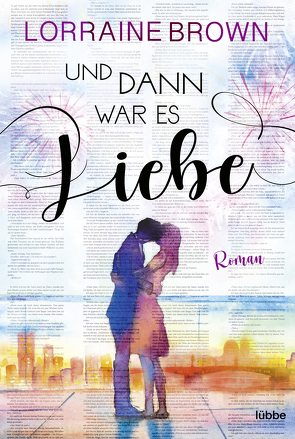 Und dann war es Liebe von Brown,  Lorraine, Rebernik-Heidegger,  Sonja, Zauner,  Antonia