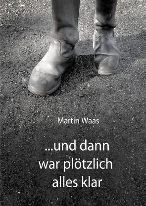 …und dann war plötzlich alles klar von Waas,  Martin