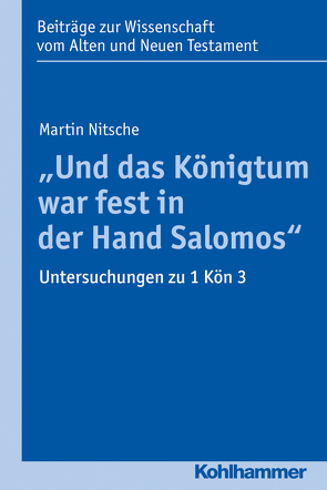 „Und das Königtum war fest in der Hand Salomos“ von Dietrich,  Walter, Gielen,  Marlis, Nitsche,  Martin, Scoralick,  Ruth, von Bendemann,  Reinhard