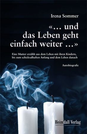 „… und das Leben geht einfach weiter …“ von Sommer,  Irena