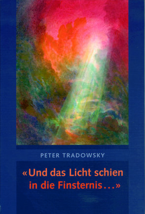Und das Licht schien in die Finsternis … von Tradowsky,  Peter