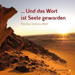 … Und das Wort ist Seele geworden von Stolina-Wolf,  Monika