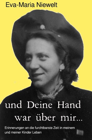 und Deine Hand war über mir… von Niewelt,  Eva-Maria, Weiser,  Michael