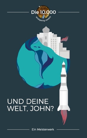 Und deine Welt, John? von Die,  10.000