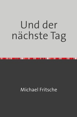 Und der nächste Tag von Fritsche,  Michael