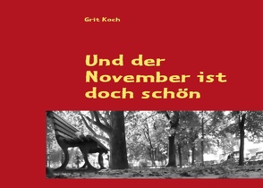 Und der November ist doch schön von Koch,  Grit