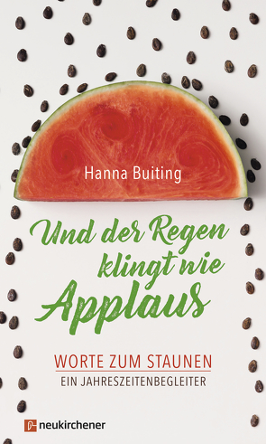 Und der Regen klingt wie Applaus von Buiting,  Hanna, Gamper-Brühl,  Miriam