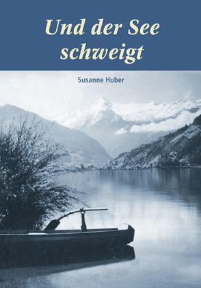 Und der See schweigt von Huber,  Susanne