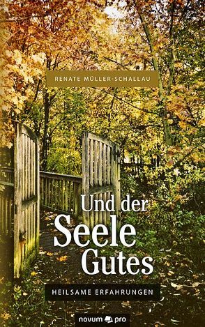 Und der Seele Gutes von Müller-Schallau,  Renate