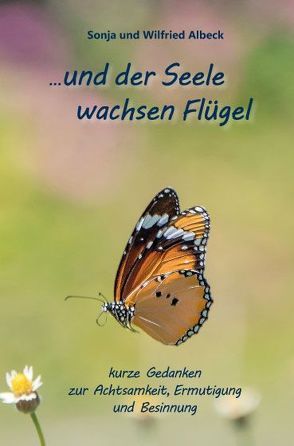 …und der Seele wachsen Flügel von Albeck,  Wilfried