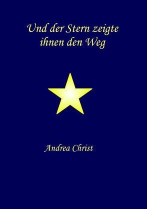 Und der Stern zeigte ihnen den Weg von Christ,  Andrea