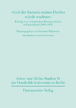 ‚Und der Sumeru meines Dankes würde wachsen‘ Beiträge zur ostasiatischen Kunstgeschichte in Deutschland (1896-1932 von Kuwabara,  Setsuko, Walravens,  Hartmut