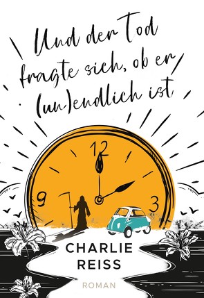 Und der Tod fragte sich, ob er unendlich ist von Reiß,  Charlie