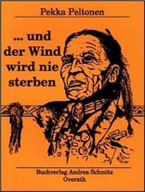 … und der Wind wird nie sterben von Peltonen,  Pekka