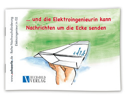 … und die Elektroingenieurin kann Nachrichten um die Ecke senden von Schörle,  Hajo