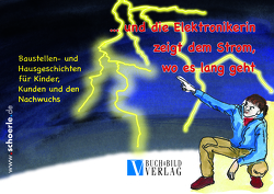 Und die Elektronikerin zeigt dem Strom, wo es langgeht von Buck,  Andreas, Schörle,  Hajo