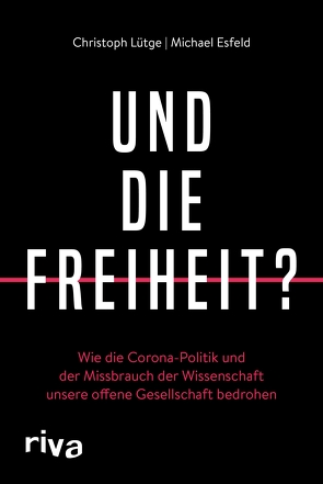 Und die Freiheit? von Esfeld,  Michael, Lütge,  Christoph