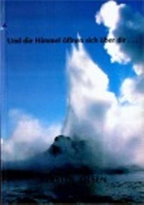 Und die Himmel öffnen sich über dir… von Olsen,  Kerstin