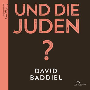 Und die Juden? von Baddiel,  David, Ball,  Franziska, Himmelstoss, ,  Beate, Hohm,  Leonard, Umbach,  Martin, Veit,  Peter, Vester,  Claus, Wostry,  Axel