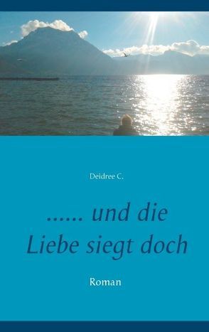 … und die Liebe siegt doch von C.,  Deidree