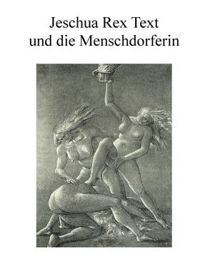 und die Menschdorferin von Rex Text,  Jeschua