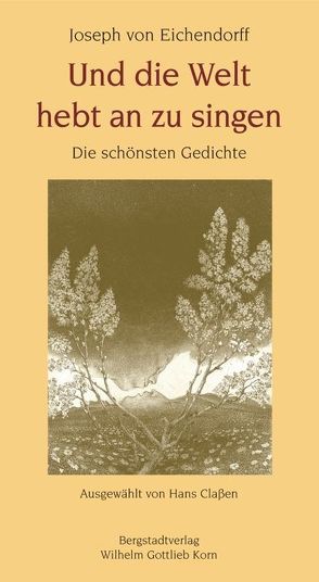 Und die Welt hebt an zu singen von Classen,  Hans, Eichendorff,  Joseph von, Mischke,  Christian