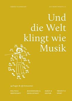 Und die Welt klingt wie Musik von Die Wortfinder e.V., Feldwieser,  Sabine