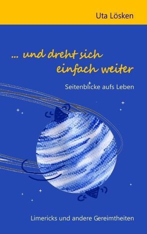 … und dreht sich einfach weiter von Lösken,  Uta