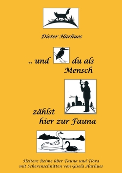 und du als Mensch zählst hier zur Fauna von Harhues,  Dieter