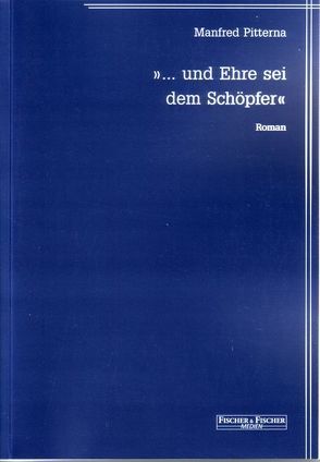 … und Ehre sei dem Schöpfer von Pitterna,  Manfred