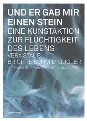 Und er gab mir einen Stein von Schmid-Gugler,  Brigitte, Staub,  Vera, Walter,  Silja